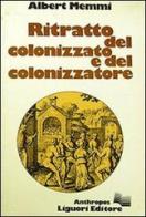 Ritratto del colonizzato e del colonizzatore di Albert Memmi edito da Liguori