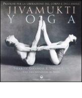 Jivamukti yoga. Pratiche per la liberazione del corpo e dell'anima di Sharon Gannon, David Life edito da Edizioni Mediterranee