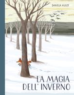 La magia dell'inverno. Ediz. illustrata di Daniela Kulot edito da Emme Edizioni