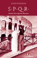 S.P.Q.R. Sentite Pure Queste Romane. Storia semiseria di Roma raccontata dalle sue donne di Luigi Stanziani edito da Edizioni Efesto