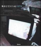 Mario Schifano Tutto. Ediz. italiana e inglese edito da Mondadori Electa