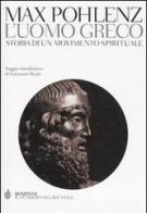 L' uomo greco. Storia di un movimento spirituale di Max Pohlenz edito da Bompiani