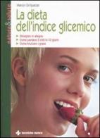 La dieta dell'indice glicemico di Marion Grillparzer edito da Tecniche Nuove