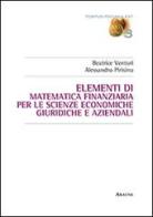 Elementi di matematica finanziaria per le scienze economiche, giuridiche e aziendali di Beatrice Venturi, Alessandro Pirisinu edito da Aracne
