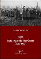 Italia e stato indipendente croato (1941-1943) di Alberto Becherelli edito da Nuova Cultura