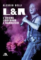 L & R. L'enigma Lindemann e Rammstein di Alessio Belli edito da Arcana