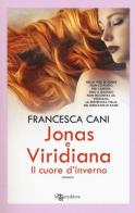 Jonas e Viridiana. Il cuore d'inverno di Francesca Cani edito da Leggereditore