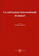 La sottrazione internazionale di minori di Alessandra Cagnazzo edito da Cacucci