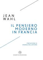 Il pensiero moderno in Francia di Jean Wahl edito da Castelvecchi