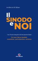 Il sinodo e noi. Per una Chiesa sinodale: comunione, partecipazione, missione edito da Centro Ambrosiano