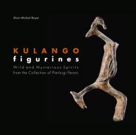 Kulango figurines. Wild and mysterious spirits. Ediz. inglese e francese di Alain-Michel Boyer edito da 5 Continents Editions