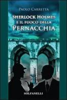 Sherlock Holmes e il fuoco della pernacchia di Paolo Carretta edito da Solfanelli