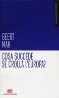 Cosa succede se crolla l'Europa? di Geert Mak edito da Castelvecchi