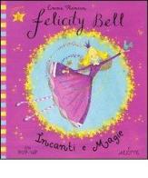 Incanti e magie. Felicity Bell. Libro pop-up di Emma Thomson edito da Emme Edizioni