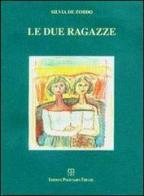 Le due ragazze di Silvia De Zordo edito da Polistampa