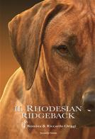 Il Rhodesian Ridgeback di Romina Origgi, Riccardo Origgi edito da Bacchetta