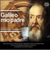 Galileo mio padre. Con 2 CD Audio di Luca Desiato, Gianni Musy edito da Edipan (Roma)