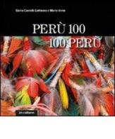 Perù 100, 100 Perù di Giulia Castelli Gattinara, Mario Verin edito da Les Cultures