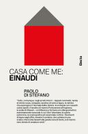 Casa come me: Einaudi. Ediz. illustrata di Paolo Di Stefano edito da Electa