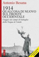 1914. Qualcosa di nuovo sul Fronte occidentale. Viaggio sui campi di battaglia della Tregua di Natale. Ediz. ampliata di Antonio Besana edito da Ares