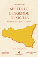 Misteri e leggende di Sicilia. Fra mitologia, storia e cronaca di Antonino Crisafi edito da Kimerik