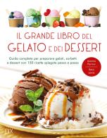 Il grande libro del gelato e dei dessert. Ediz. a colori di Joanna Farrow, Sara Lewis edito da Dix