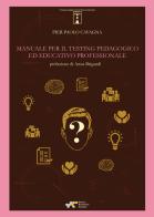 Manuale per il testing pedagogico ed educativo professionale di Pier Paolo Cavagna edito da Autopubblicato