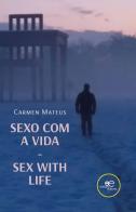 Sexo com a vida-Sex with life di Carmen Mateus edito da Europa Edizioni