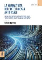 La normatività dell'intelligenza artificiale. Un dialogo tra docente e studenti del corso «Etica e diritto dell'intelligenza artificiale» edito da Aracne (Genzano di Roma)