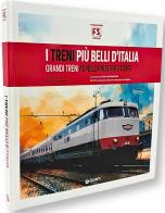 I treni più belli d'Italia. I grandi treni FS nella nostra storia di Stefano Maggi, Angelo Nascimbene edito da Giunti Editore