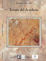Forme del desiderio di Franco Di Carlo edito da Edizioni DivinaFollia