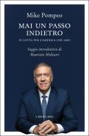 Mai un passo indietro. In lotta per l'America che amo di Mike Pompeo edito da Liberilibri