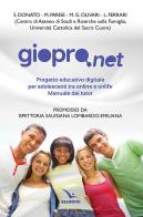 Giopro.net. Prgetto educativo digitale per adolescenti tra online e offline. Manuale dei tutor di S. Donato, M. Parise, M. G. Olivari edito da Editrice Elledici