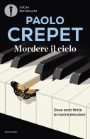 Mordere il cielo. Dove sono finite le nostre emozioni di Paolo Crepet edito da Mondadori