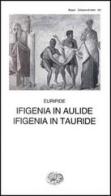 Ifigenia in Aulide-Ifigenia in Tauride di Euripide edito da Einaudi