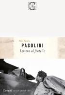 Lettera al fratello di Pier Paolo Pasolini edito da Garzanti