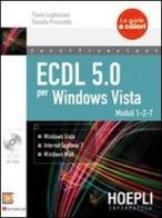 ECDL 5.0 per Windows Vista. Con CD-ROM vol.1 di Flavia Luhezzani, D. Princivalle edito da Hoepli