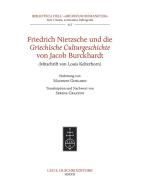 Friedrich Nietzsche und die Griechische Culturgeschichte von Jacob Burckhardt (Mitschrift von Louis Kelterborn). di Jacob Burckhardt edito da Olschki