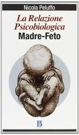 La relazione psicobiologica madre-feto di Nicola Peluffo edito da Borla