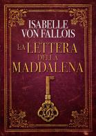 La lettera della Maddalena di Isabelle von Fallois edito da Macro Edizioni
