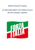 Il mio percorso in Forza Italia di Ranieri Gaetani d'Aragona edito da Youcanprint