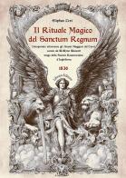 Il rituale magico del «Sanctum regnum». Interpretato attraverso gli Arcani Maggiori del Tarot di Éliphas Lévi edito da Libraio editore