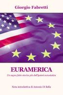 Euramerica. Un sogno fatto storico più dell'ipotesi eurasiatica di Giorgio Fabretti edito da Progetto Cultura