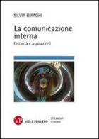 La comunicazione interna. Criticità e aspirazioni di Silvia Biraghi edito da Vita e Pensiero
