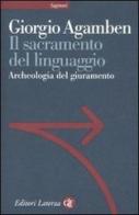 Il sacramento del linguaggio. Archeologia del giuramento. Homo sacer vol.II.3 di Giorgio Agamben edito da Laterza