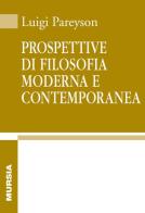 Prospettive di filosofia moderna e contemporanea di Luigi Pareyson edito da Ugo Mursia Editore