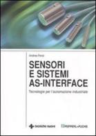 Sensori e sistemi as-interface. Tecnologie per l'automazione industriale di Andrea Fenzi edito da Tecniche Nuove