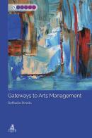 Gateways to Arts Management di Raffaella Picello edito da CLUEB