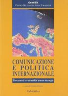 Comunicazione e politica internazionale. Mutamenti strutturali e nuove strategie edito da Rubbettino