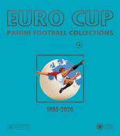 Euro Cup. Panini football collections (1980-2020) edito da Franco Cosimo Panini